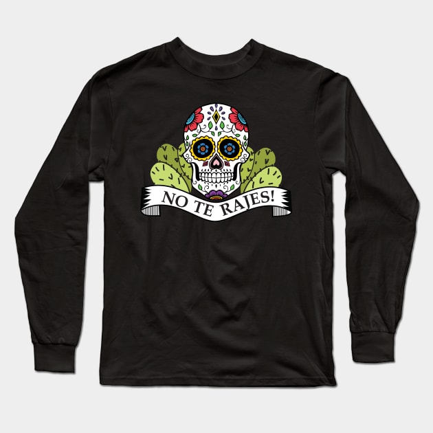 No Te Rajes Long Sleeve T-Shirt by Fiends